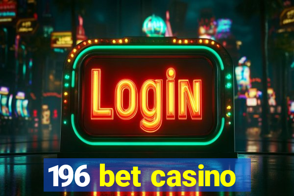 196 bet casino